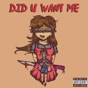 Did U Want Me(feat. TYSHii) (Explicit)