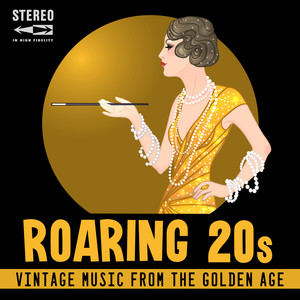 Roaring 20s (Vintage Music From The Golden Age)