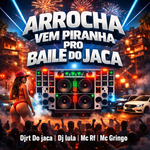 ARROCHA VEM PIRANHA PRO BAILE DO JACA (Explicit)