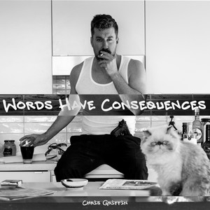 Words Have Consequences (Explicit)