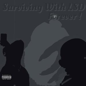 Surviving With LSD Forever! (Explicit)