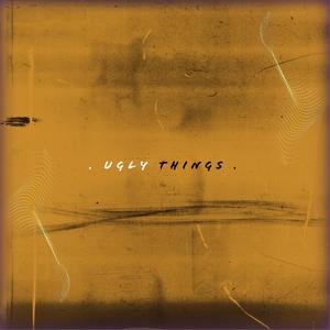 Ugly Things (Explicit)