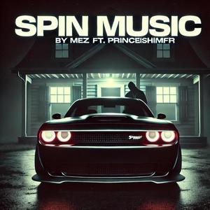 Spin music (feat. Princeishimfrfr) [Explicit]