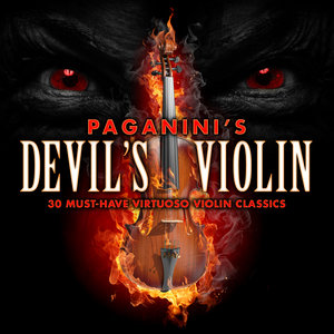 Paganini's Devil's Violin - 30 Must-Have Virtuoso Violin Classics (帕格尼尼的魔鬼的小提琴-30首必须拥有小提琴大师经典)
