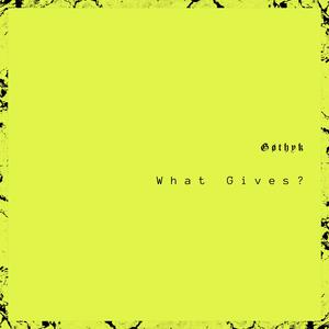 What Gives? (Explicit)