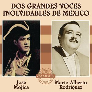 Jose Mojica/Mario Alberto Rodriguez - Dos Grandes Voces Inolvidables De Mexico