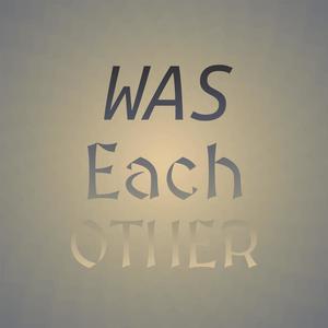 Was Each other
