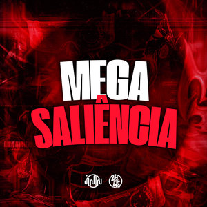 Mega Saliência (Explicit)