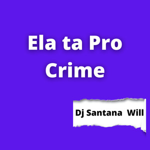 Ela Ta pro Crime (Explicit)