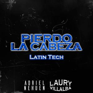 Pierdo La Cabeza (Latin Tech) (feat. Adriel Nehuen)