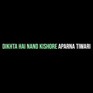 Dikhta Hai Nand Kishore