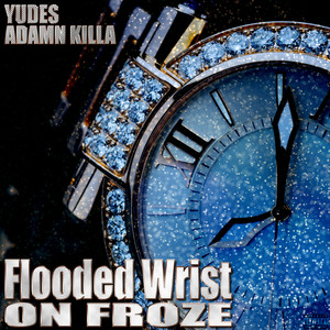 Flooded Wrist on Froze (Explicit)