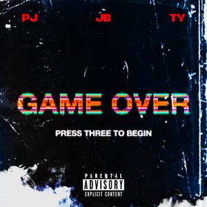 Game Over (feat. JB & T Y) (Explicit)