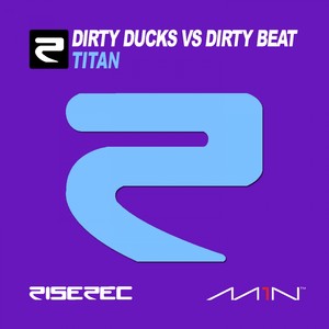 Titan (Dirty Ducks vs. Dirty Beat)