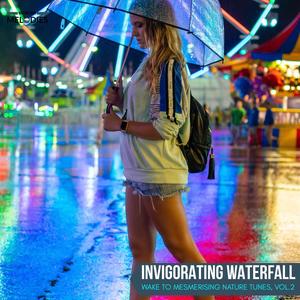 Invigorating Waterfall - Wake to Mesmerising Nature Tunes, Vol.2