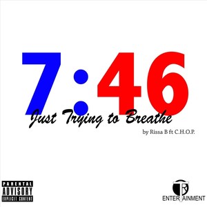 7:46 Just Trying to Breathe (feat. C.H.O.P.) (Explicit)