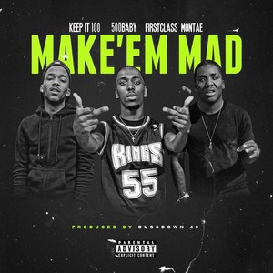 Make 'Em Mad (feat. 500 Baby & Firstclass Montae) [Explicit]