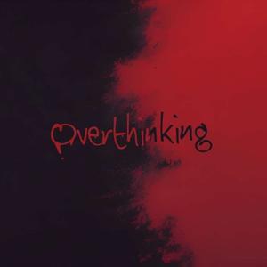 Overthinking