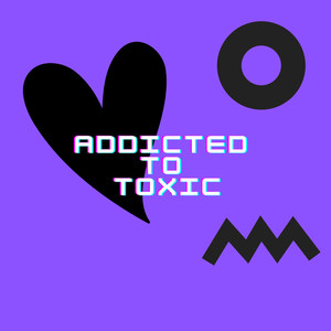 Addicted to Toxic (Explicit)