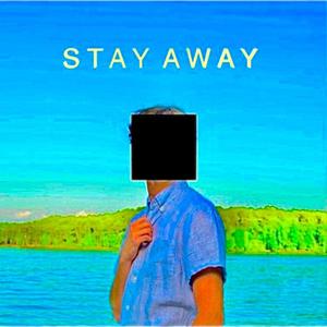 Stay Away (Explicit)