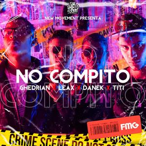 No Compito (feat. Ghedrian, Leax, Danek & Titi) [Explicit]