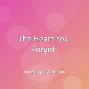 The Heart You Forgot