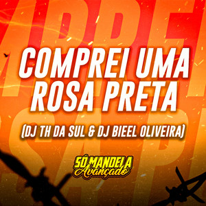 MONTAGEM - COMPREI UMA ROSA PRETA (Explicit)