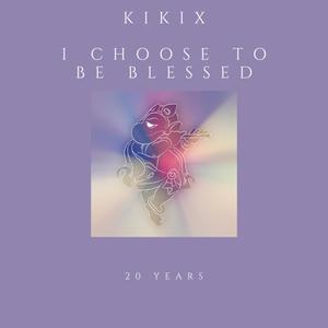 I Choose To Be Blessed