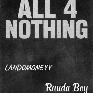 ALL 4 NOTHING (feat. Ruuda Boy) (Explicit)