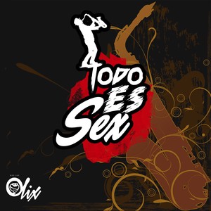 Todo Es Sex (Explicit)