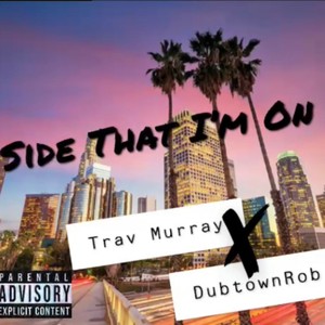 Side That I'm On (feat. DubtownRob) (Explicit)