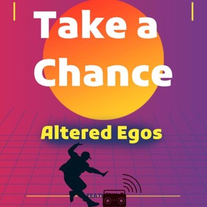 Altered Egos - Take A Chance