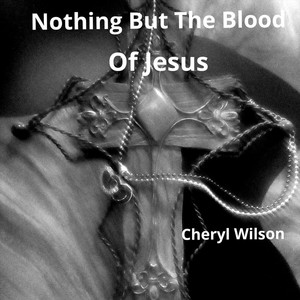 Nothing But the  Blood of Jesus