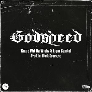 Godspeed (feat. Rique Wit Da Wickz, Liym Capital & Work Scorsese) (Explicit)