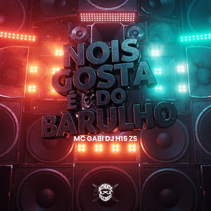 Nois Gosta É do Barulho (Explicit)