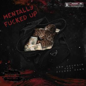 Mentally ****** Up (feat. Stunna Hawk) (Explicit)