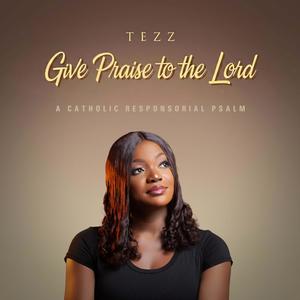 Give Praise to the LORD (A Catholic Responsorial Psalm)