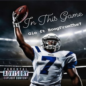 In This Game (feat. Boogfromthe7) [Explicit]