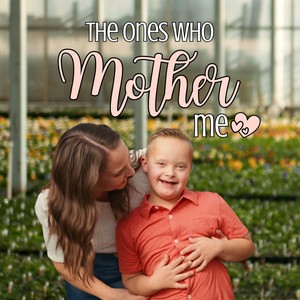 The Ones Who Mother Me