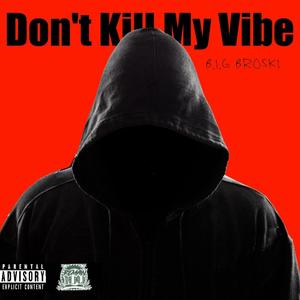 Don't Kill My Vibe (Explicit)
