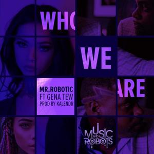 Who we are (feat. Gena Tew & Kalendr)