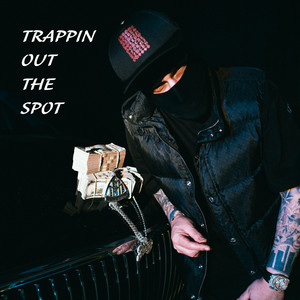 Trappin Out The Spot (Explicit)