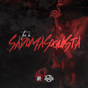 Tu É Sadomasoquista (Explicit)