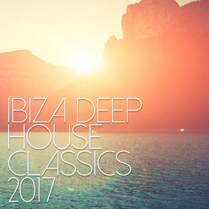 Ibiza Deep House Classics 2017