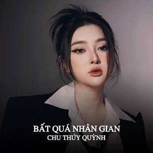 Chu Thúy Quỳnh - Bất Quá Nhân Gian (MeMe Lofi)