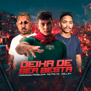 Deixa de Ser Besta (Explicit)