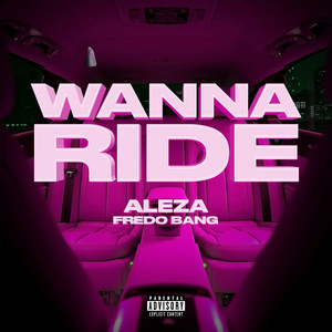 Wanna Ride (Explicit)