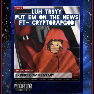 Put Em On The News (Explicit)