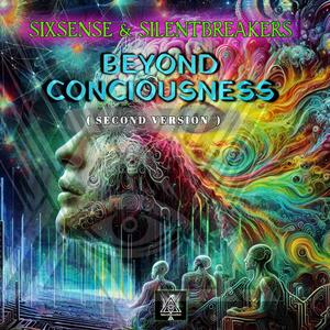 Beyond Consciousness (feat. SilentBreakers) [Second Version]