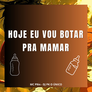 Hoje Eu Vou Botar pra Mamar (Explicit)